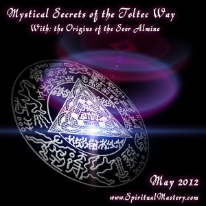 Mystical Secrets of the Toltec Way
